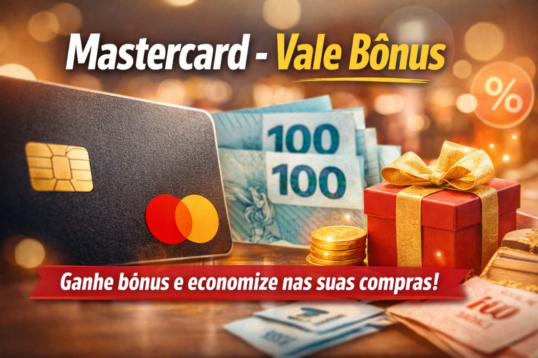Mastercard – Vale bônus: Como Aproveitar ao Máximo Essa Oportunidade