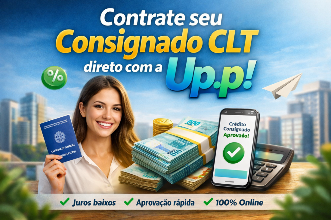 Contrate seu Consignado CLT direto com a Up.p! Contrate seu Consignado CLT direto com a Up.p!