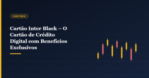 Imagem de capa do artigo Cartão Inter Black – O Cartão de Crédito Digital com Benefícios Exclusivos