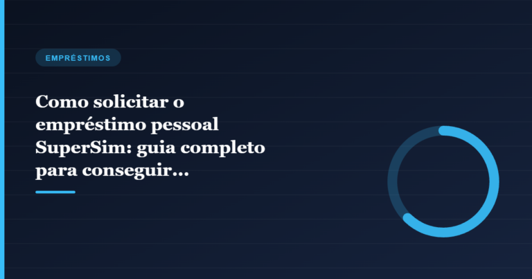 Imagem de capa do artigo Como solicitar o empréstimo pessoal SuperSim: guia completo para conseguir crédito rápido e seguro