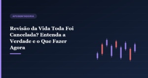 Imagem de capa do artigo Revisão da Vida Toda Foi Cancelada? Entenda a Verdade e o Que Fazer Agora